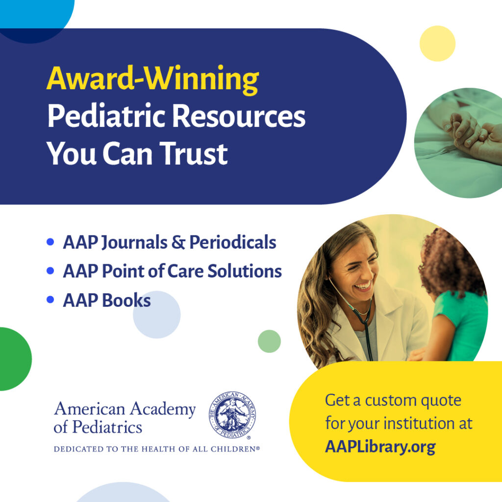 Award-Winning Pediatric Resources You Can Trust. AAP Journals & Periodicals. AAP Point of Care Solutions, AAP Books. Get a custom quote for your institution at AAPLibrary.org